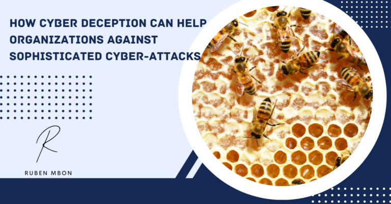 How Cyber Deception Can Help Organizations Against Sophisticated Cyber-attacks