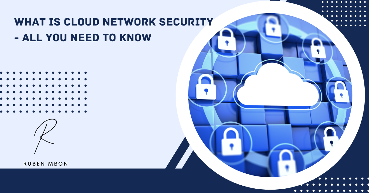 what-is-cloud-network-security-all-you-need-to-know-ruben-mbon