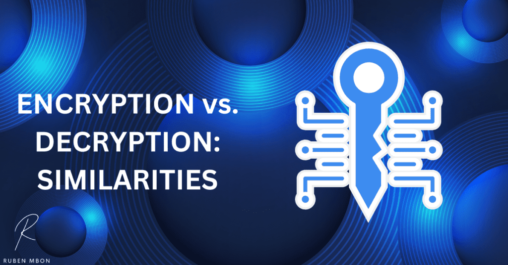 What are The Similarities Between Encryption vs Decryption?