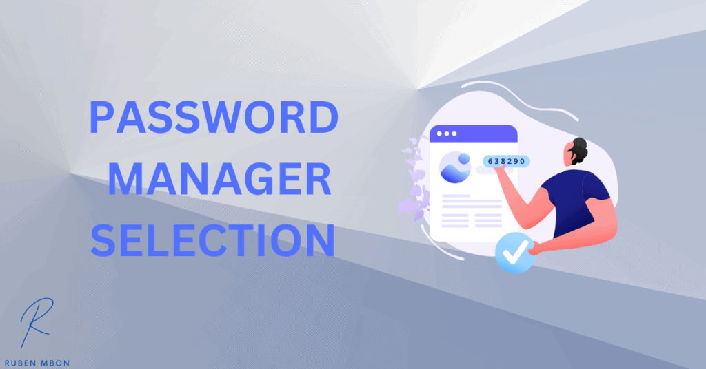 Password Manager Selection Considerations. 