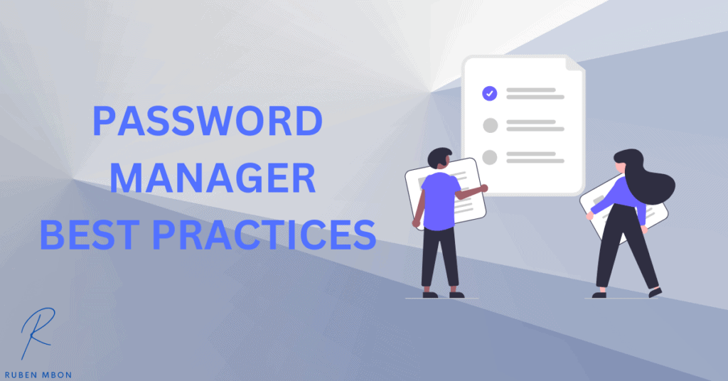 Password Manager Best Practices: Keeping Your Passwords Safe. 