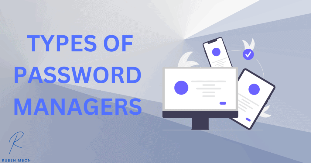 Different Types of Password Managers.