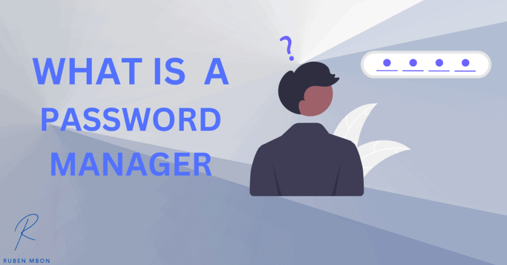 What is a Password Manager?