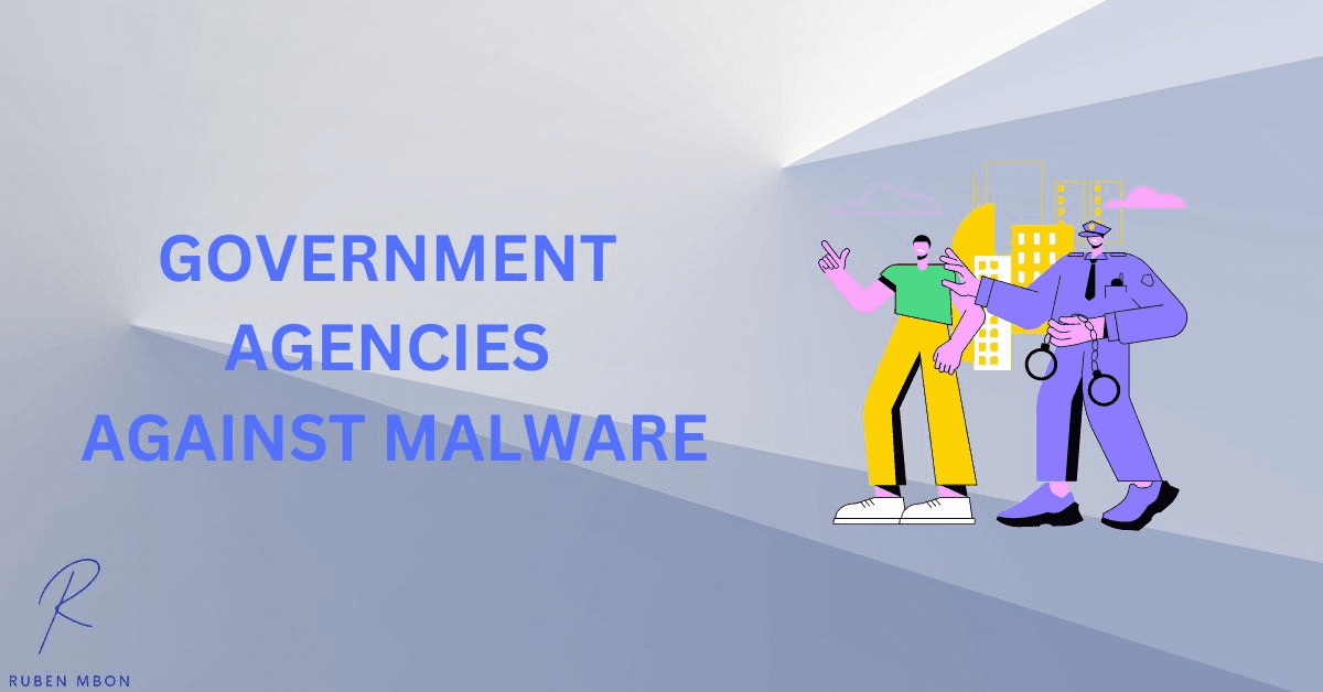 The Role of Government Agencies in Fighting Malware