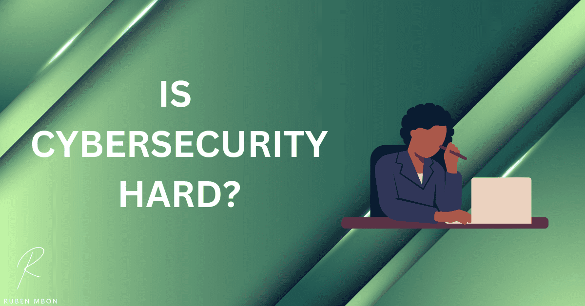 Is Cybersecurity Hard? 