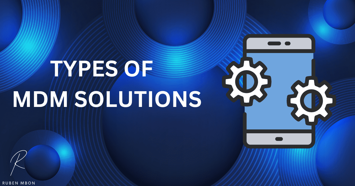 Types of Mobile Device Management Software