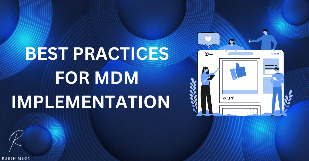 Best Practices for Implementing Mobile Device Management in Your Organization