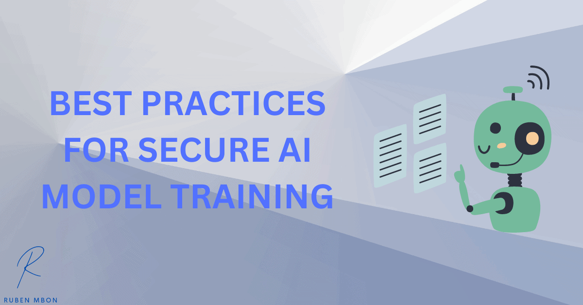 BEST PRACTICES FOR SECURE AI MODEL TRAINING