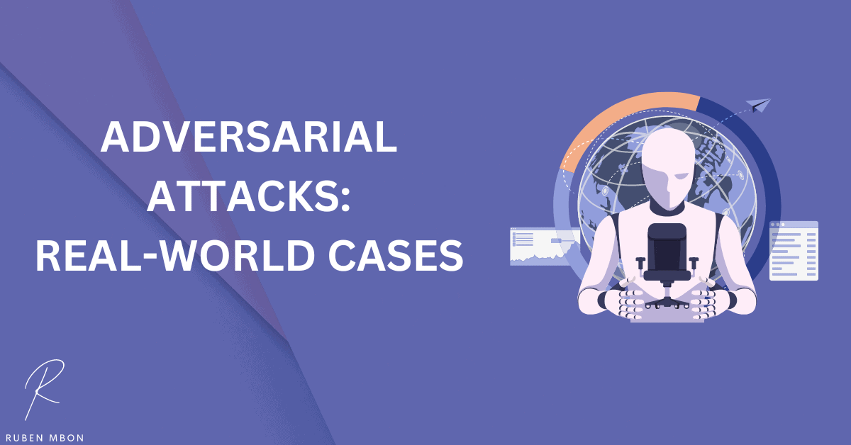 Adversarial Attacks: Real-World Applications and Case Studies
