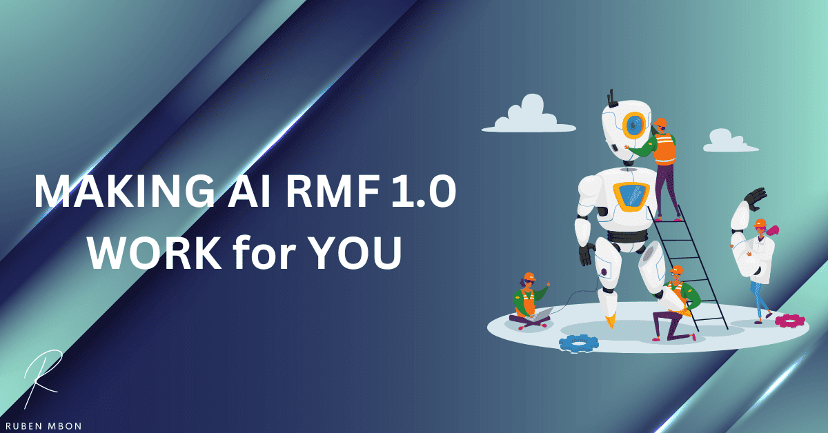 Making AI RMF 1.0 Work for You